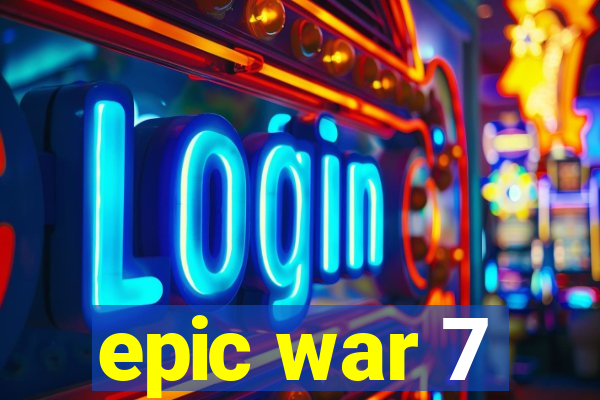 epic war 7